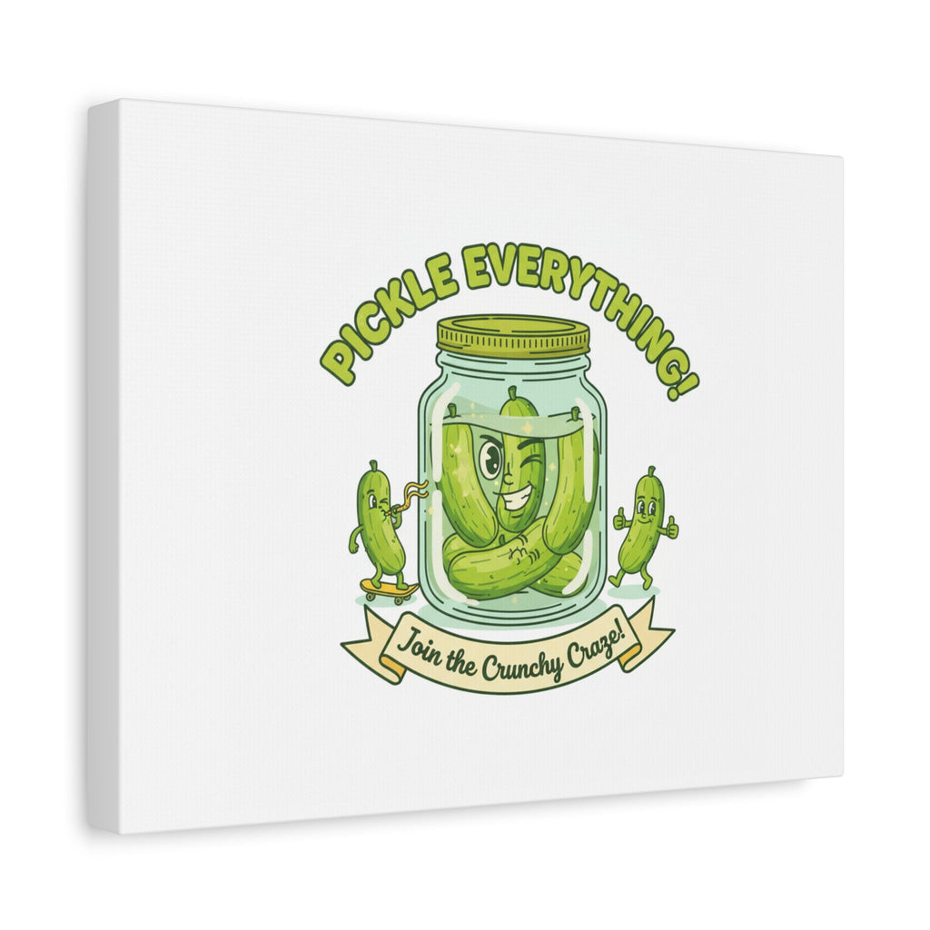 Pickle Everything! Matte Canvas | Brine Design, Pickle Lover Art