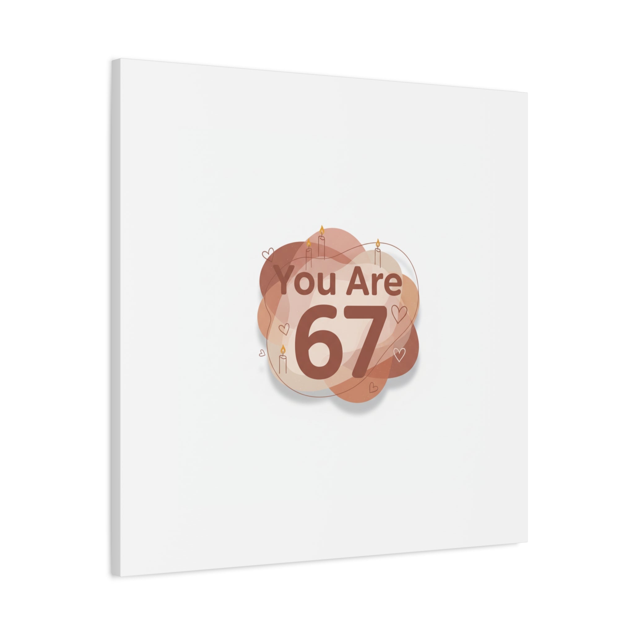 You Are 67 Canvas | Self Love Valentine wall art, Treat‑Yourself decor