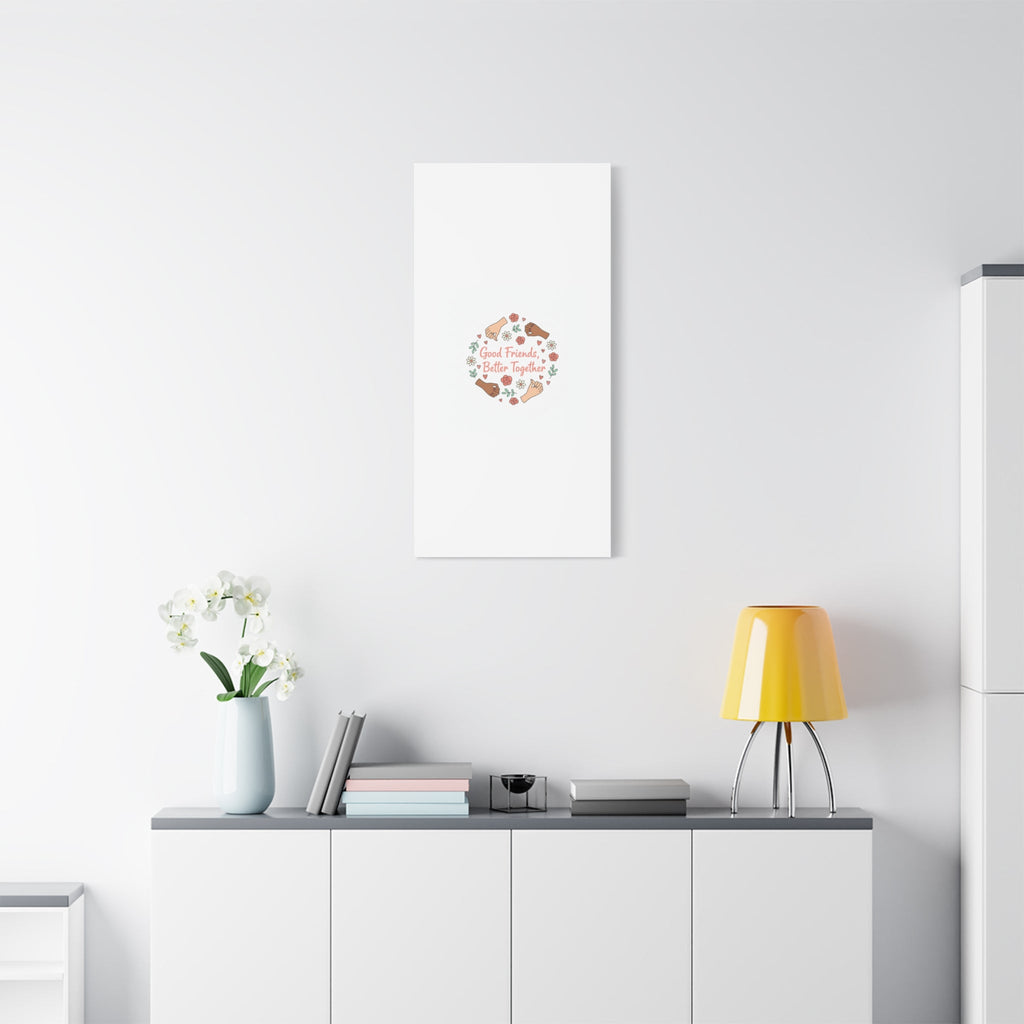 Good Friends Better Together Canvas | Friendship Valentine, Platonic Love