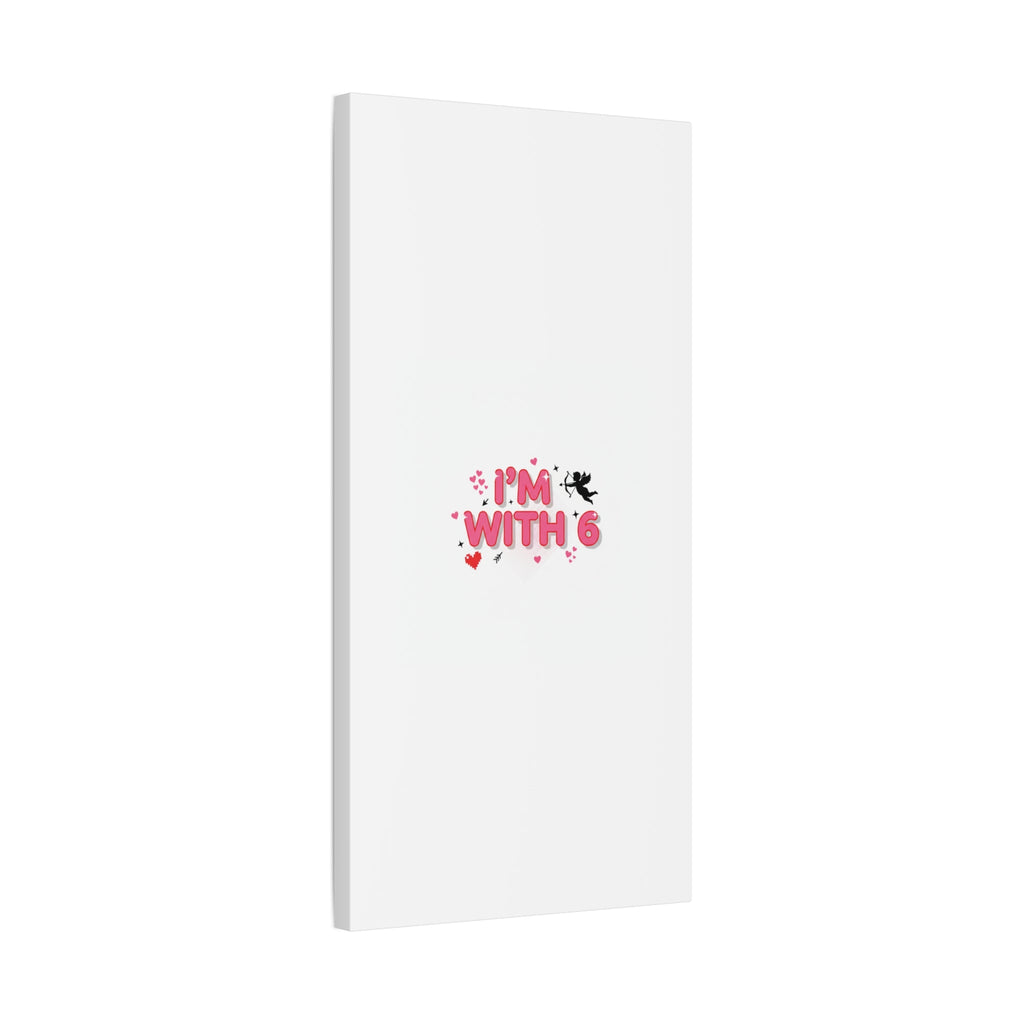 Valentine's 'I with 6 for 7' Meme Matte Canvas Art