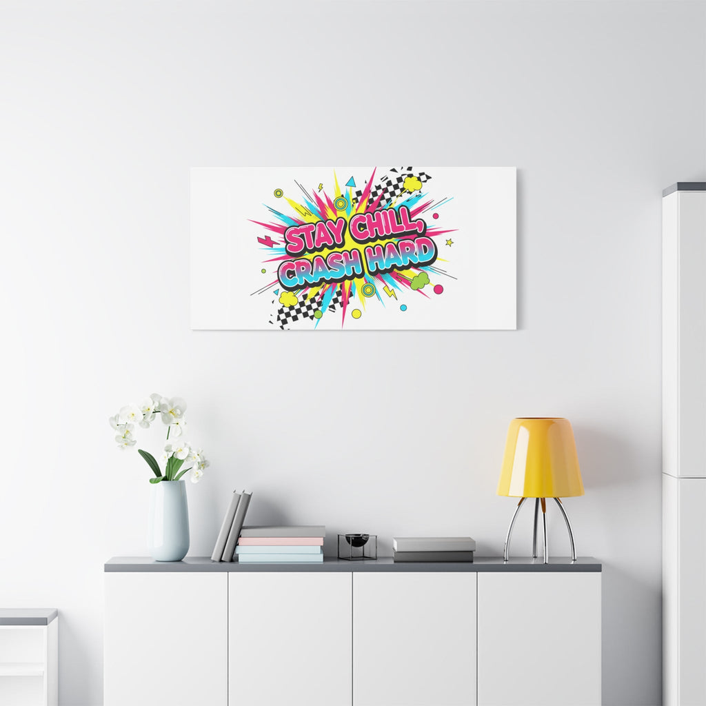 Stay Chill Crash Hard Canvas, neon graffiti crash out art | meltdown sticker style