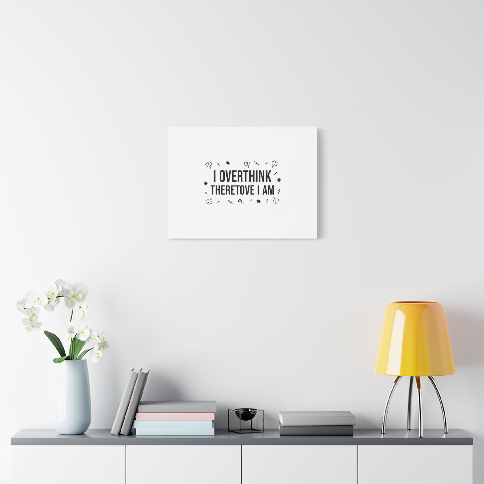 I Overthink Therefore I Am Canvas | Sarcastic Quote, Self-Deprecating Humor