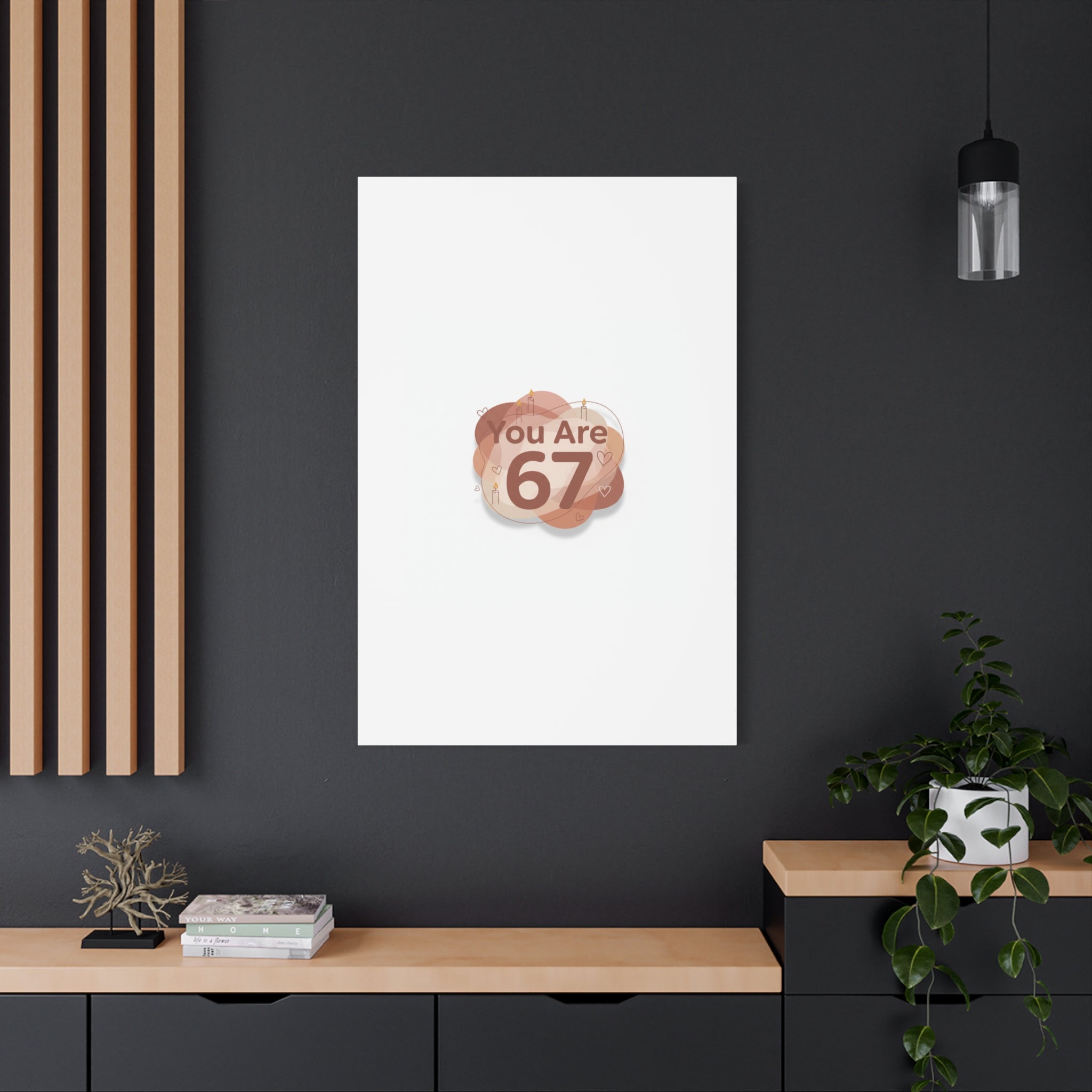 You Are 67 Canvas | Self Love Valentine wall art, Treat‑Yourself decor