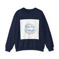 You Are Enough Crewneck Sweatshirt | mental health, self care sweatshirt