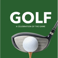 Golf: A Celebration of the Game (Player Profiles, Quotes, and Anecdotes from on and Off the Course) - Hardcover