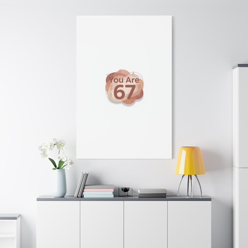You Are 67 Canvas | Self Love Valentine wall art, Treat‑Yourself decor
