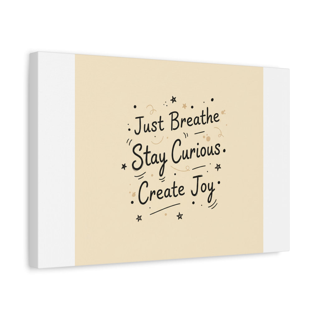 Just Breathe Stay Curious Create Joy Canvas | Messy Handwritten Typography, Doodle Text Art