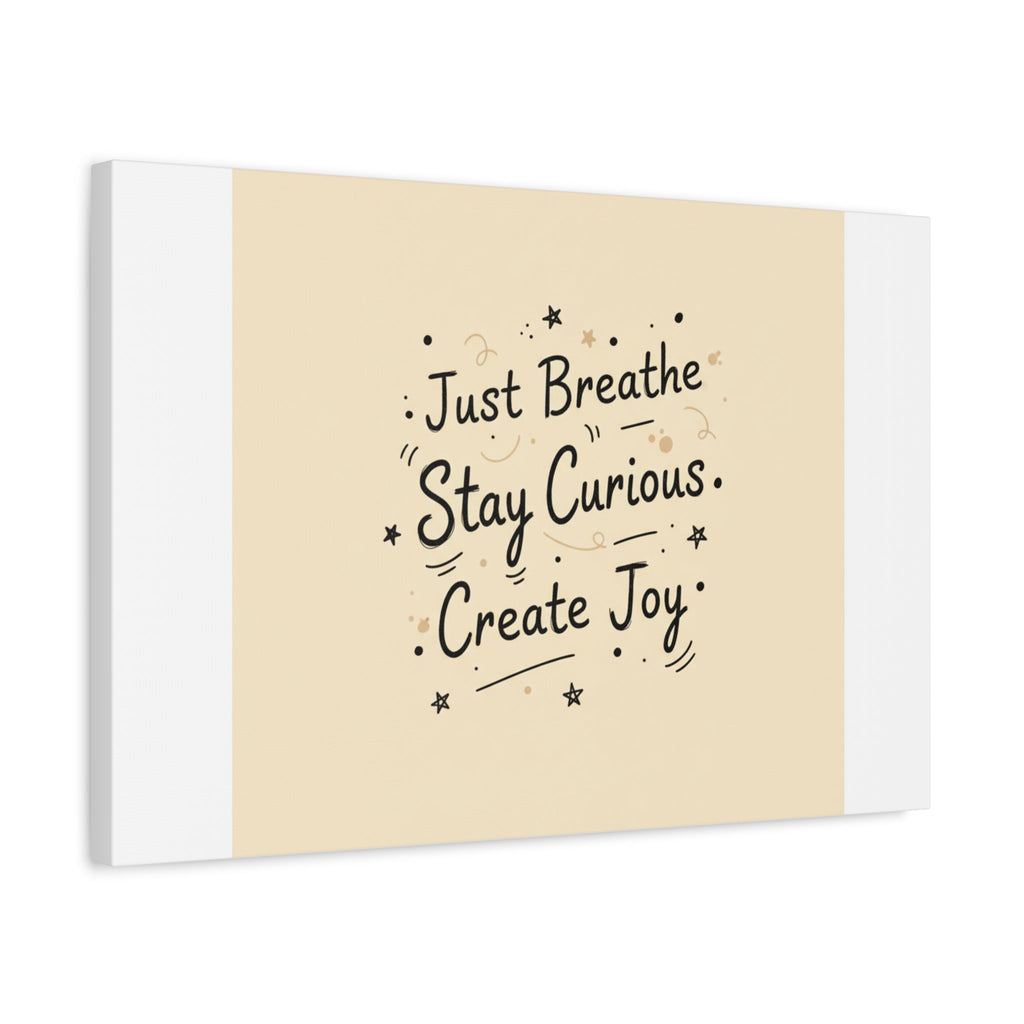 Just Breathe Stay Curious Create Joy Canvas | Messy Handwritten Typography, Doodle Text Art