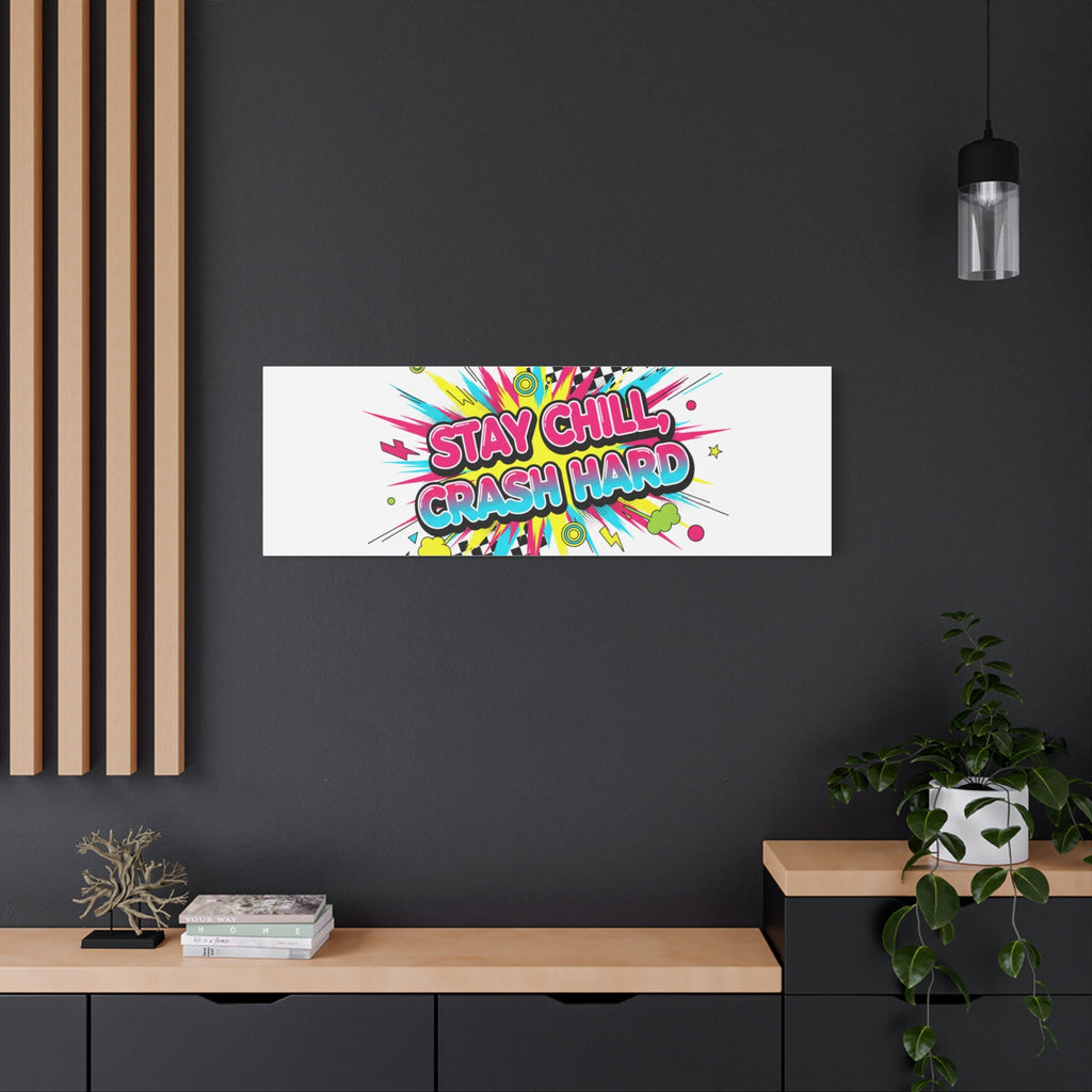 Stay Chill Crash Hard Canvas, neon graffiti crash out art | meltdown sticker style