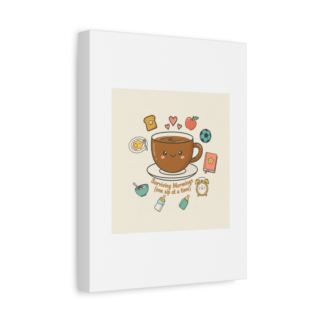 Surviving Mornings (One Sip at a Time) Canvas | Parenting Morning Humor, Coffee & Kids