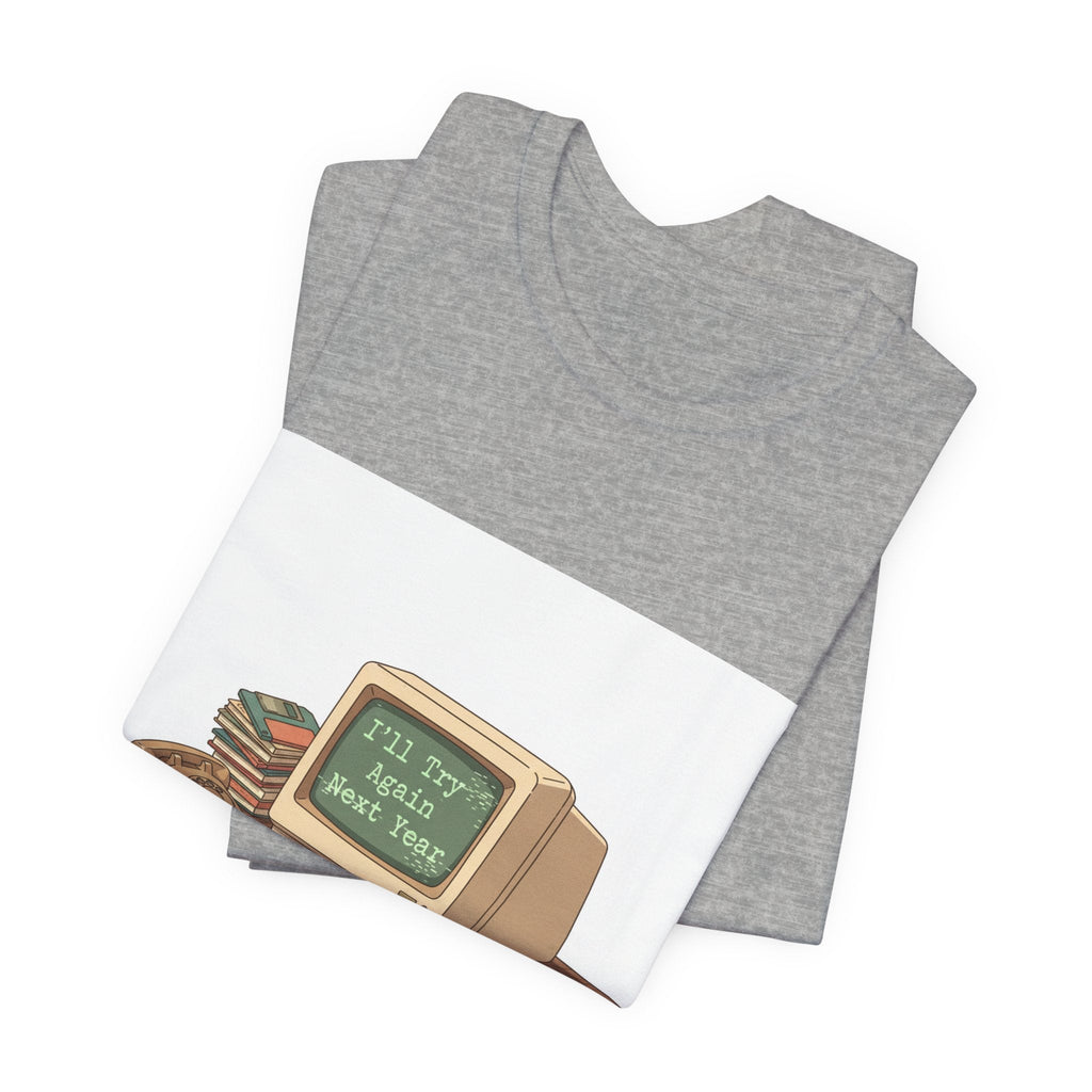 I'll Try Again Next Year T-Shirt | resolution joke shirt, January burnout meme