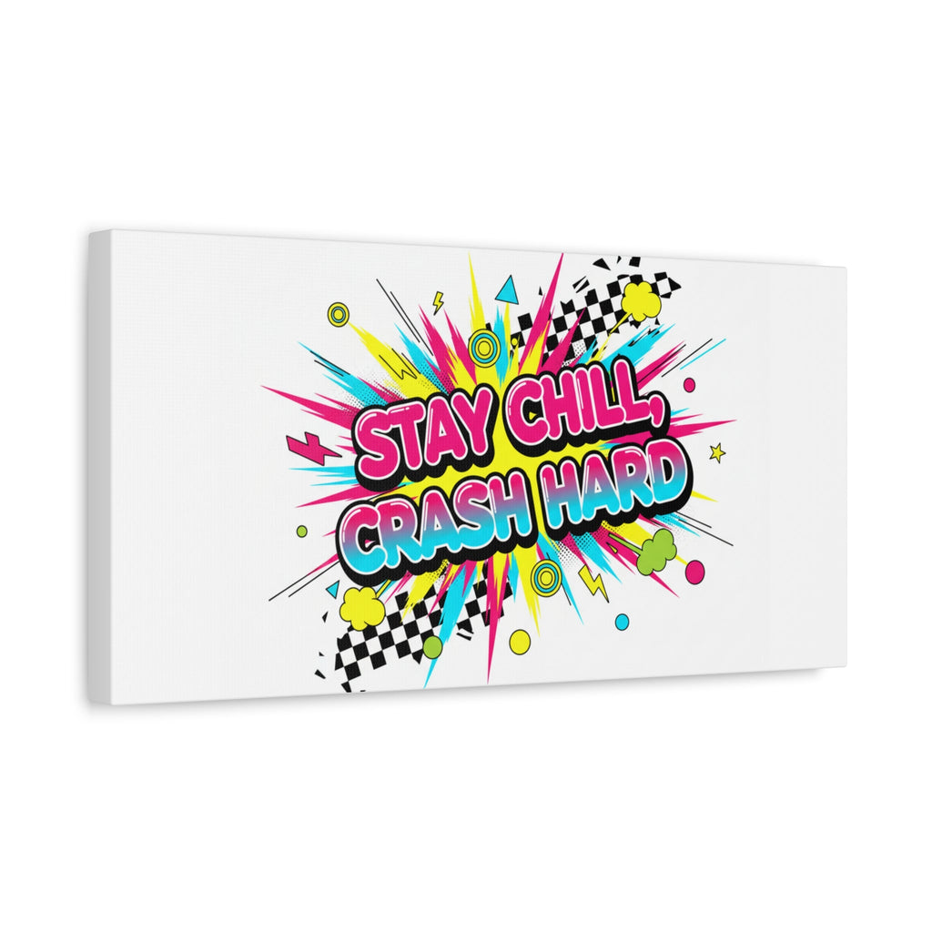Stay Chill Crash Hard Canvas, neon graffiti crash out art | meltdown sticker style
