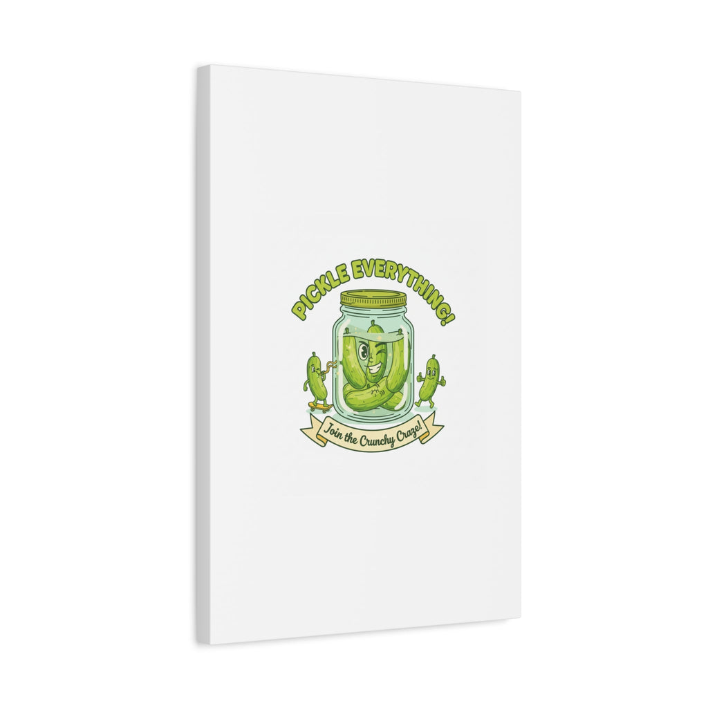 Pickle Everything! Matte Canvas | Brine Design, Pickle Lover Art