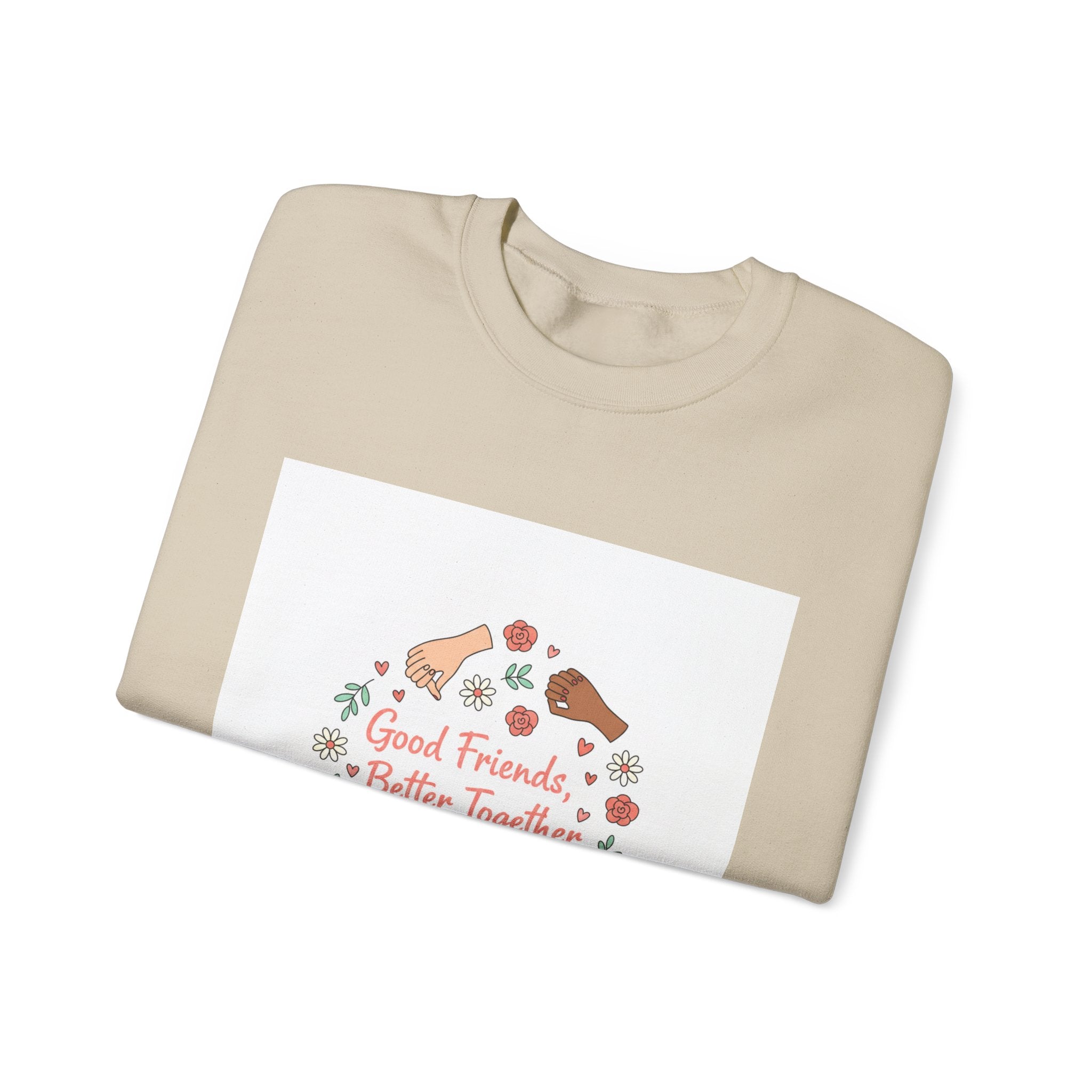 Good Friends Better Together Crewneck Sweatshirt | friendship Valentine, platonic love