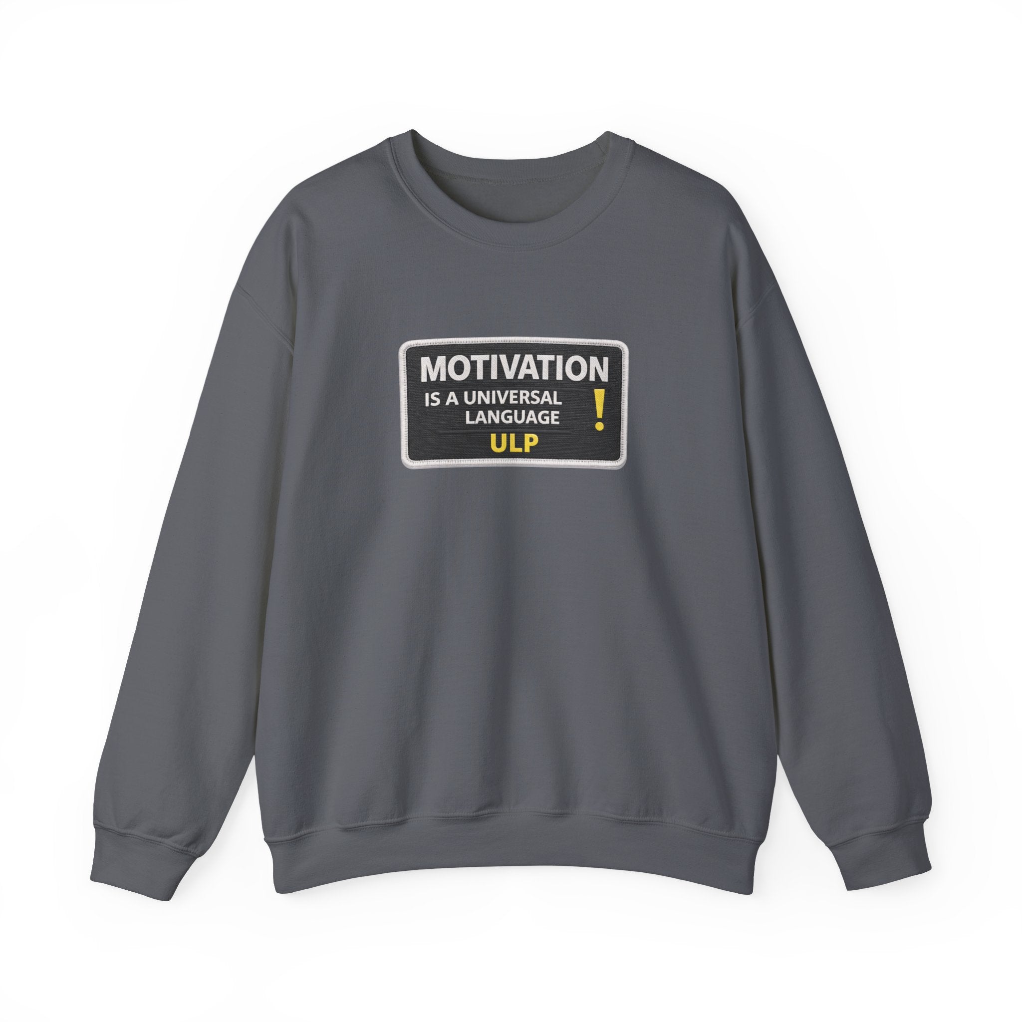 Crewneck Sweatshirt — "Motivation Is a Universal Language" Inspirational Pullover