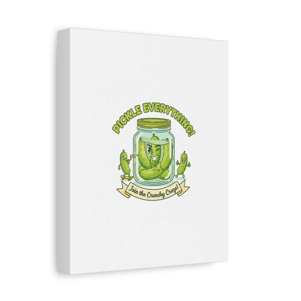 Pickle Everything! Matte Canvas | Brine Design, Pickle Lover Art