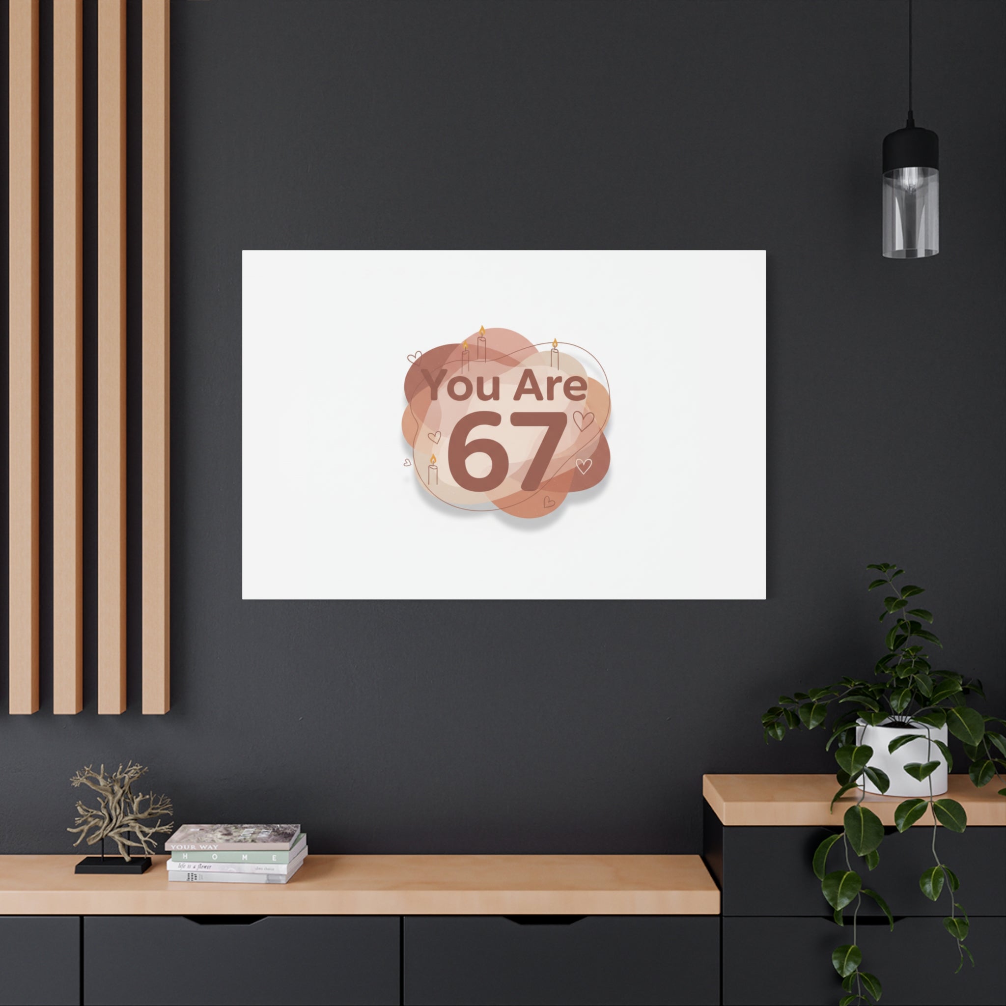 You Are 67 Canvas | Self Love Valentine wall art, Treat‑Yourself decor