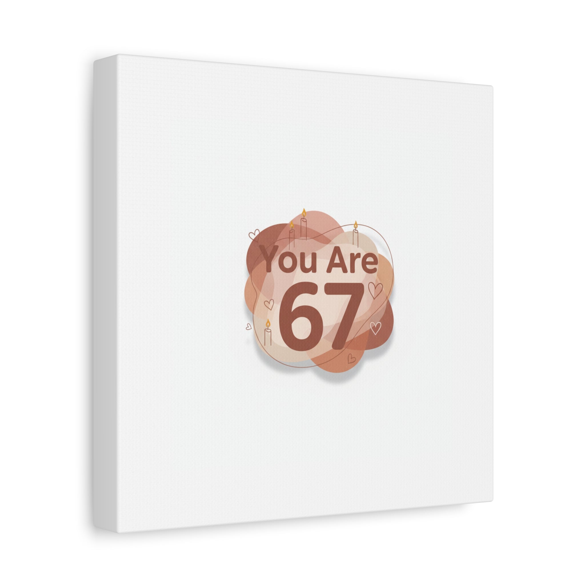 You Are 67 Canvas | Self Love Valentine wall art, Treat‑Yourself decor