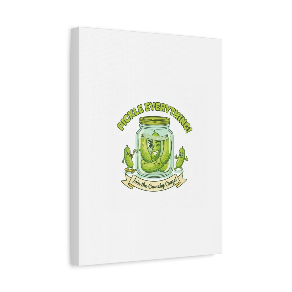 Pickle Everything! Matte Canvas | Brine Design, Pickle Lover Art