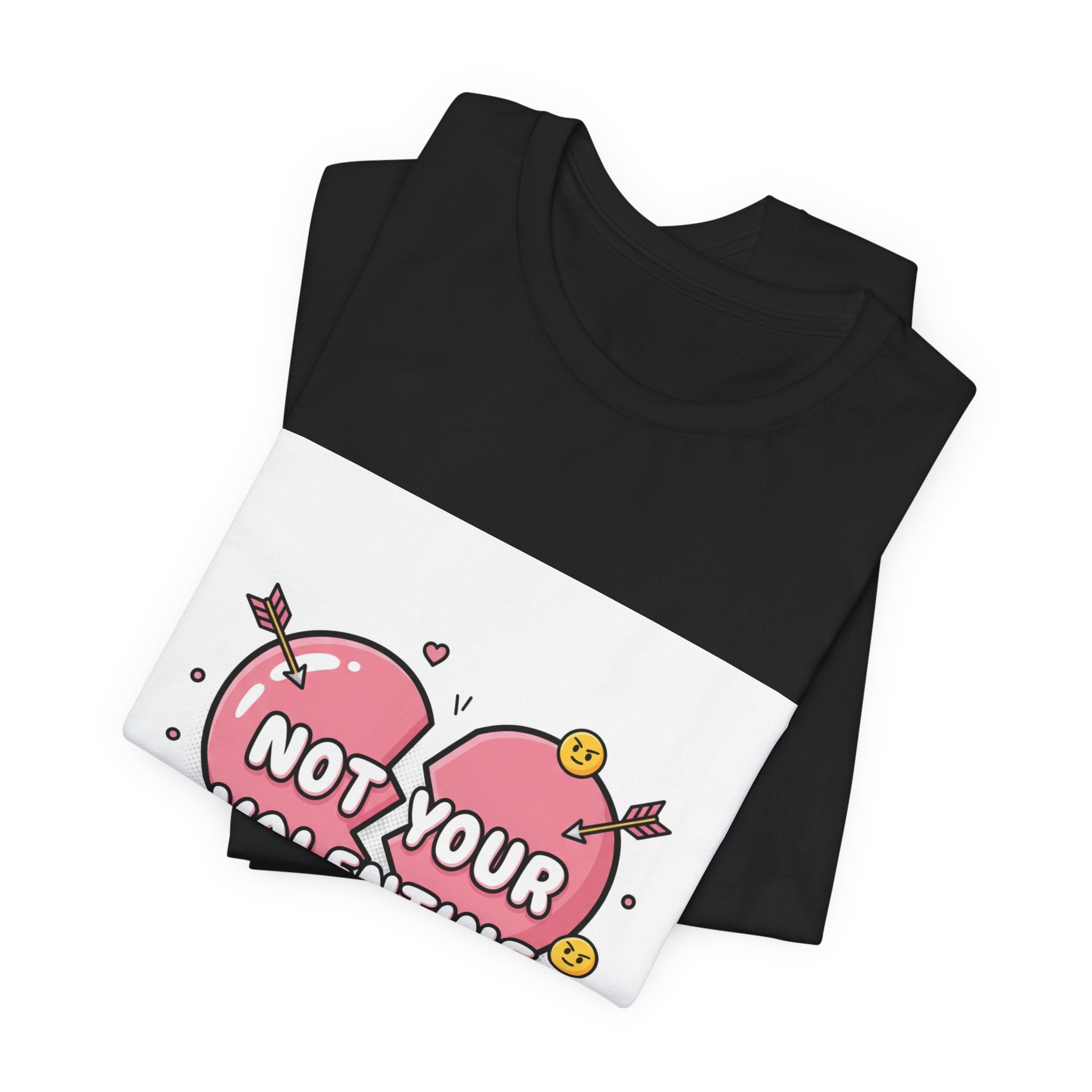 Not Your Valentine T-Shirt | ironic valentines, sarcastic hearts
