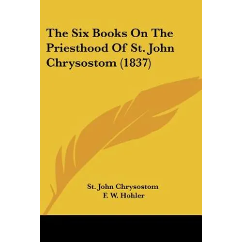 The Six Books on the Priesthood of St. John Chrysostom (1837) - Paperback