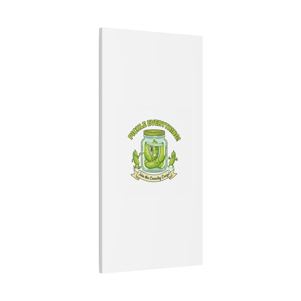 Pickle Everything! Matte Canvas | Brine Design, Pickle Lover Art