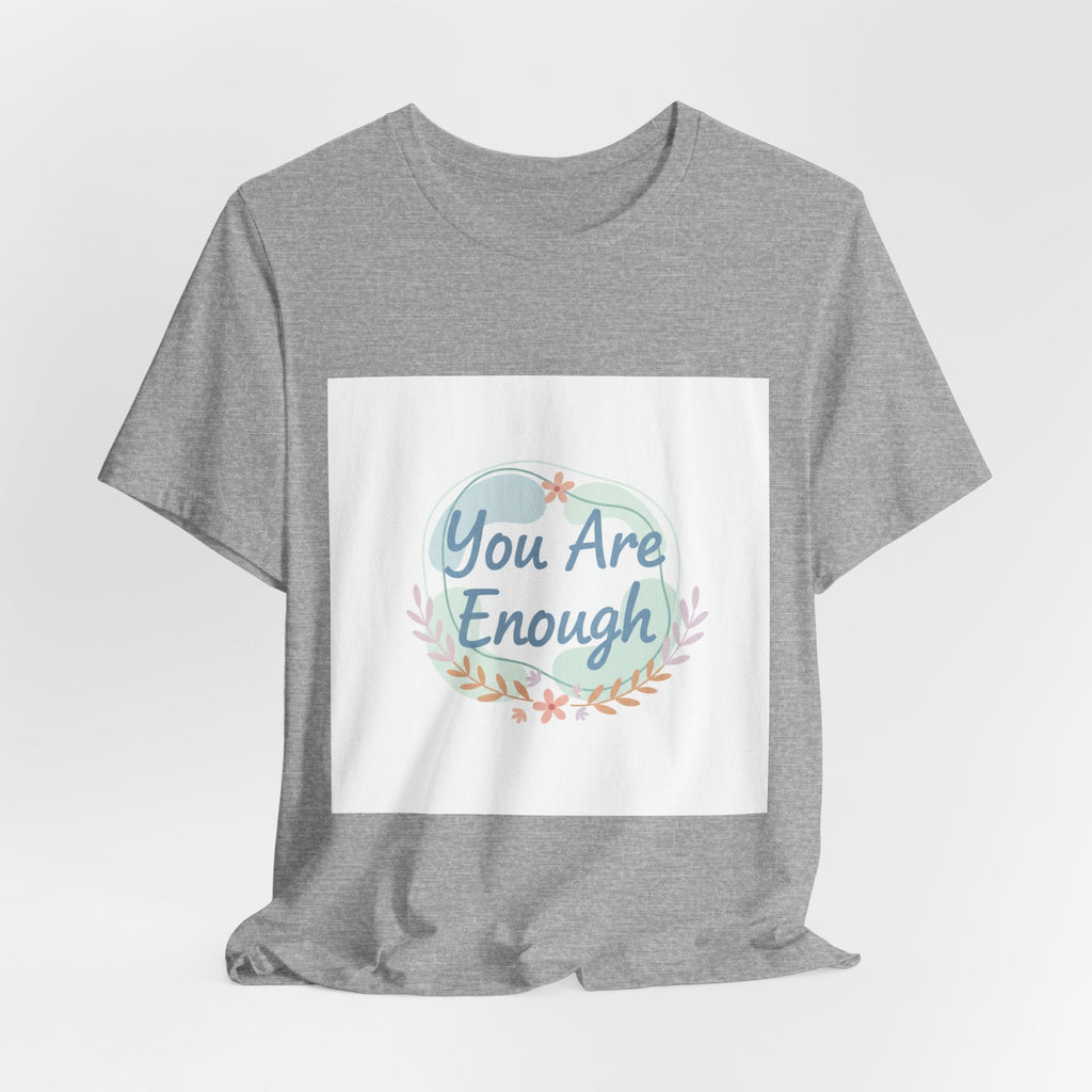 You Are Enough Tee | self care shirt, supportive quote tee