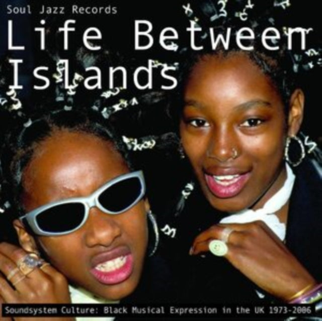 Soul Jazz Records Presents - Life Between Islands - Soundsystem Culture: Black Musical Expression In The Uk 1973-2006 (3LP) & Delta Swamp Rock - Sounds From The South:  At The Crossroads Of Rock, Country & Soul & Punk 45: Kill The Hippies! Kill