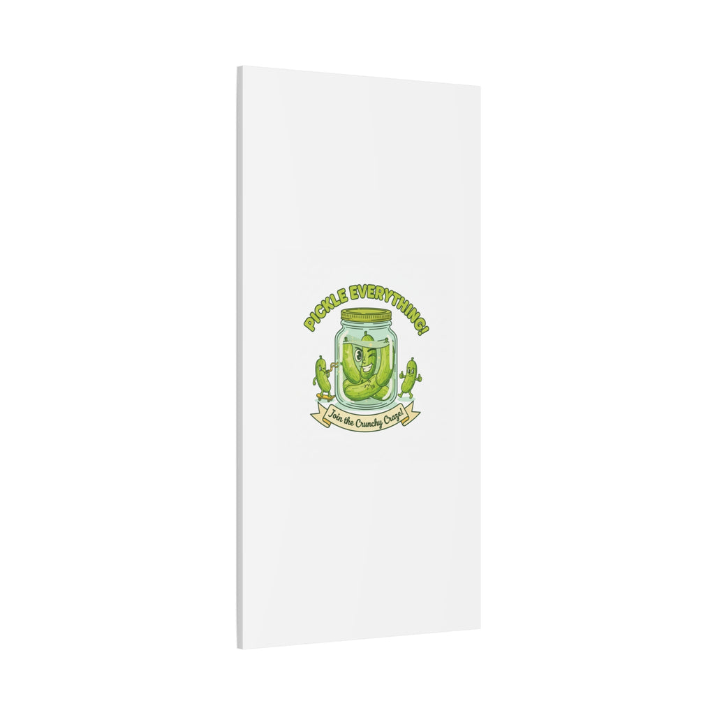 Pickle Everything! Matte Canvas | Brine Design, Pickle Lover Art