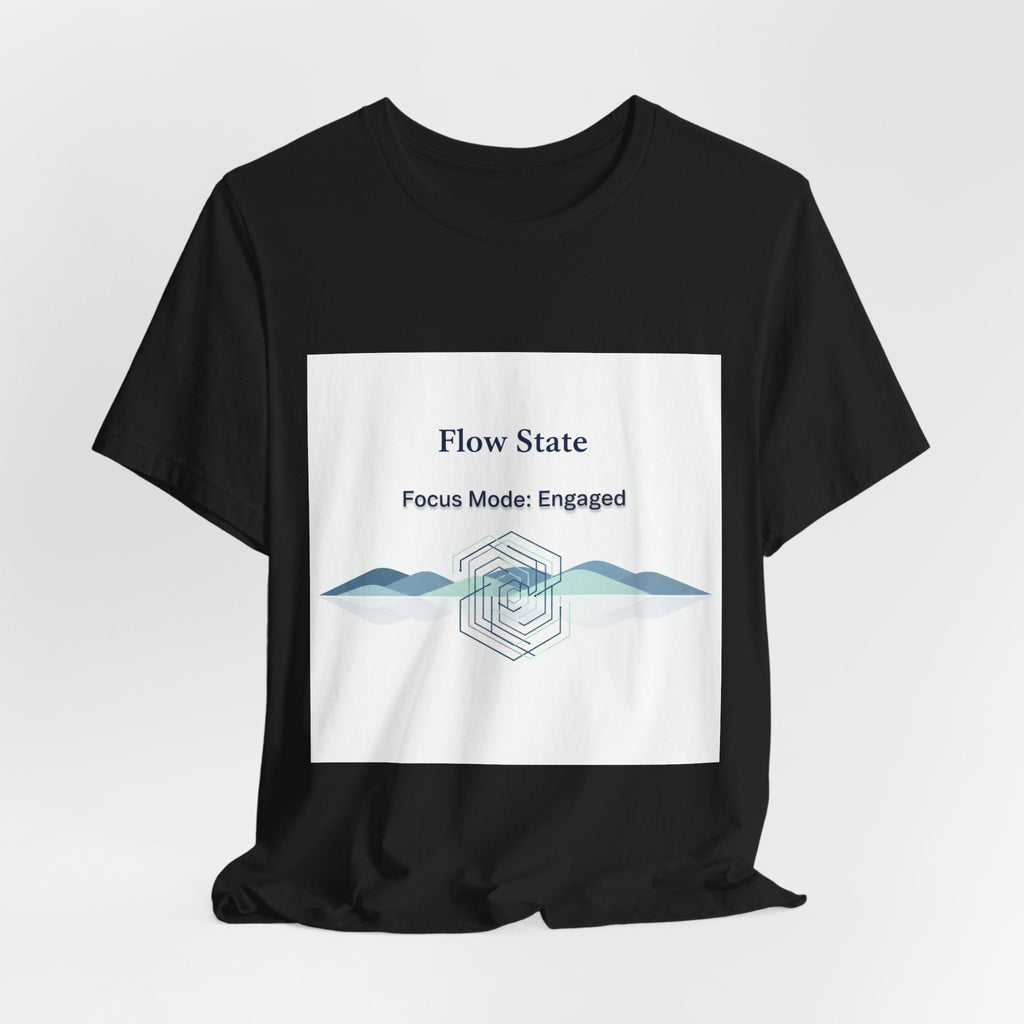 Flow State T-Shirt | Focus Mode Engaged Mindfulness Productivity Tee