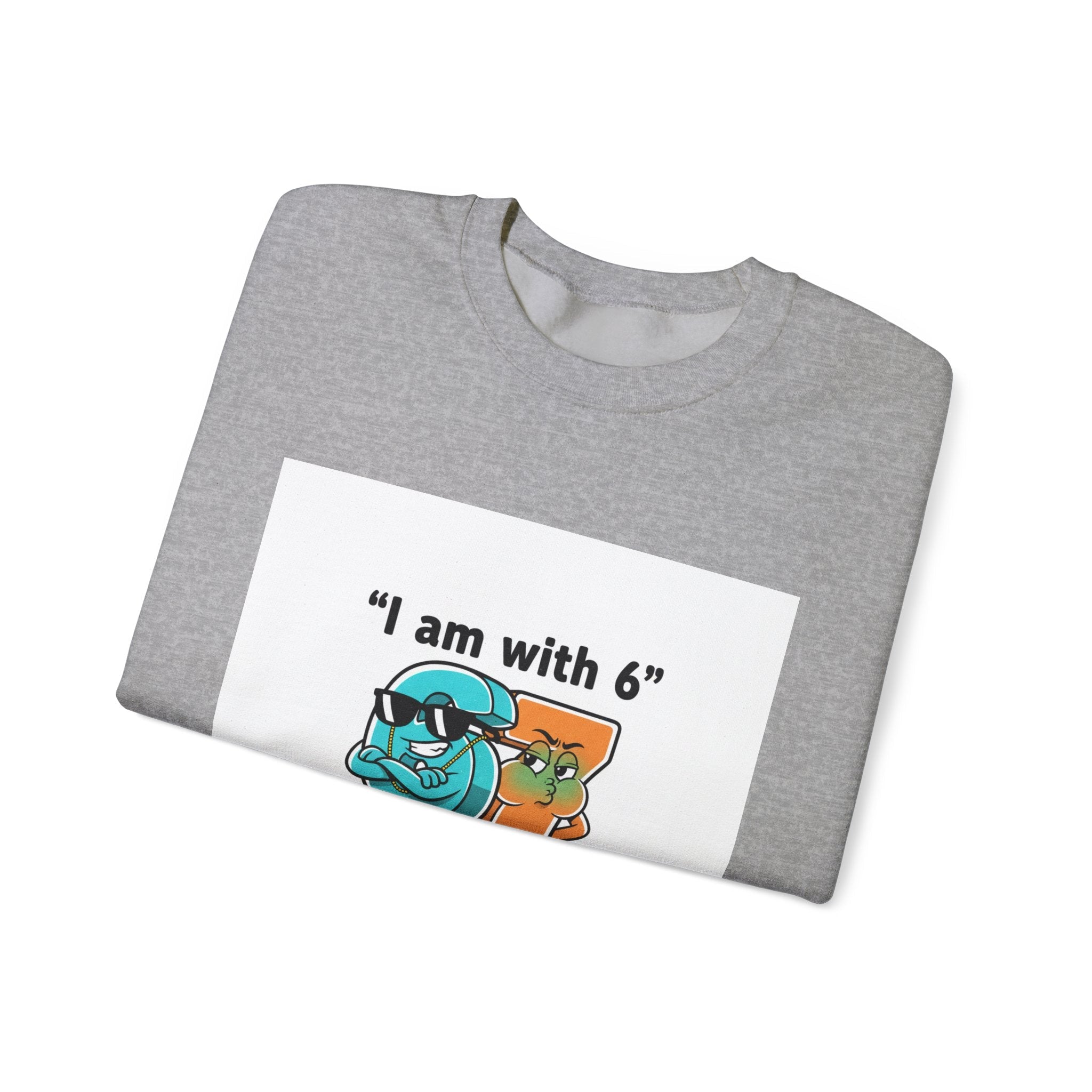 Funny Meme Crewneck Sweatshirt — "I am with six so 7 is jealous"