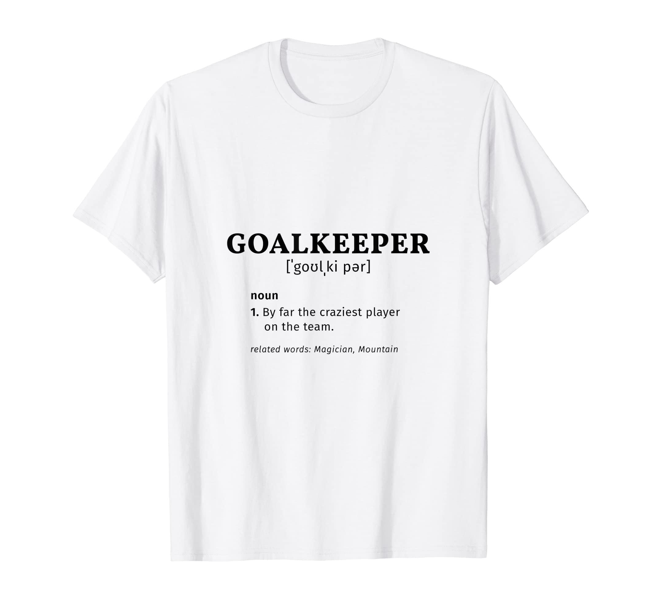 Goalkeeper Player Description Funny T-Shirt - Graphic Print Men Women
