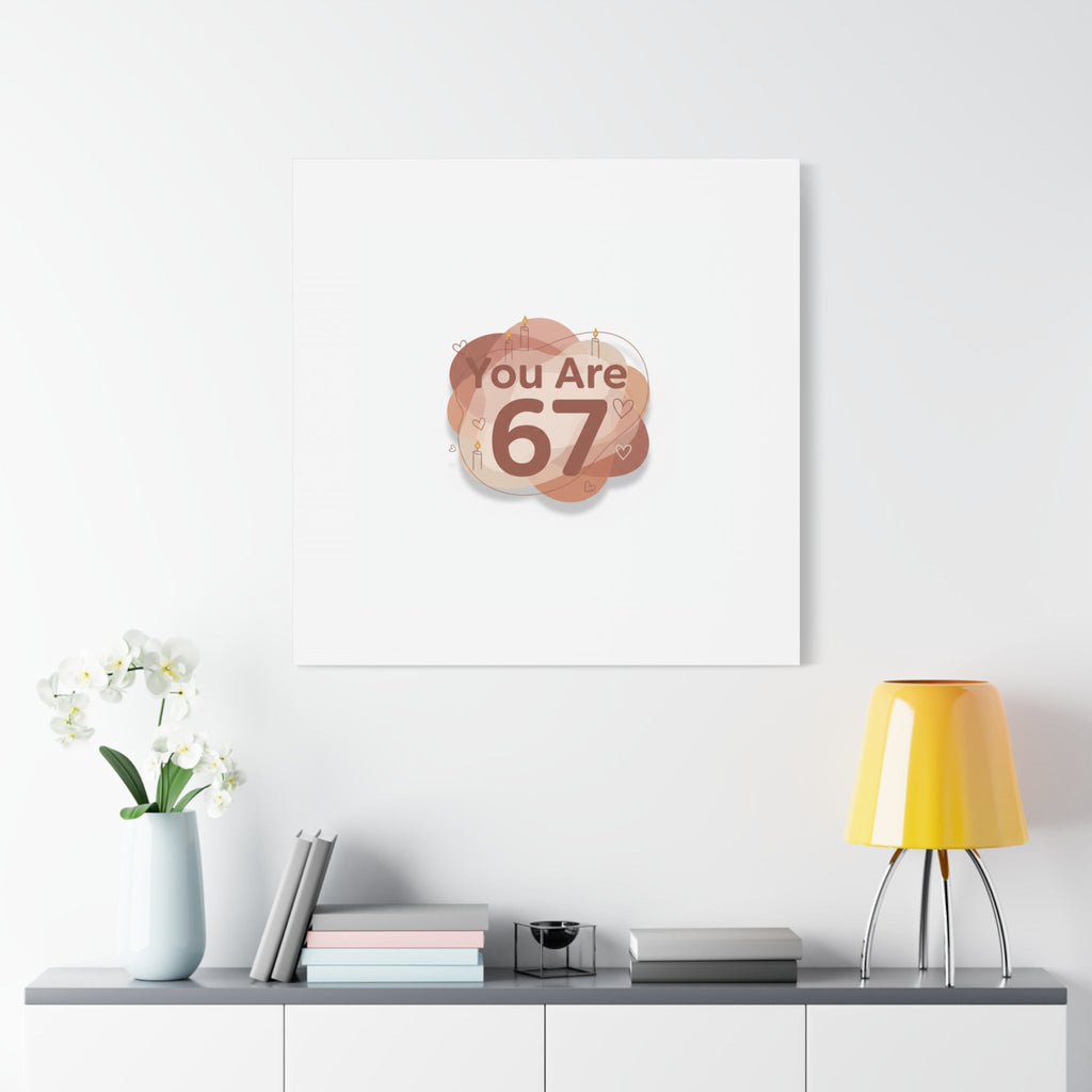 You Are 67 Canvas | Self Love Valentine wall art, Treat‑Yourself decor