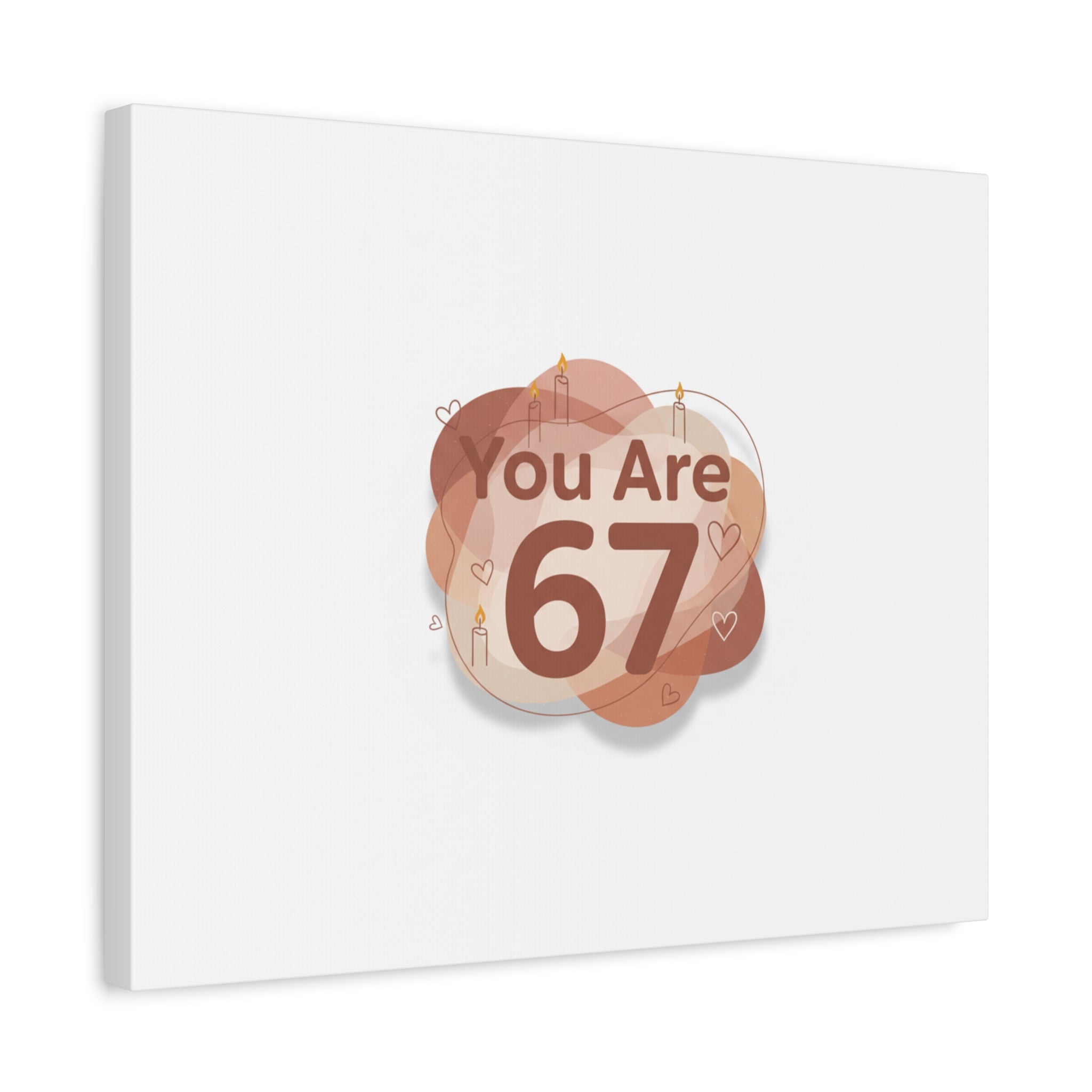 You Are 67 Canvas | Self Love Valentine wall art, Treat‑Yourself decor