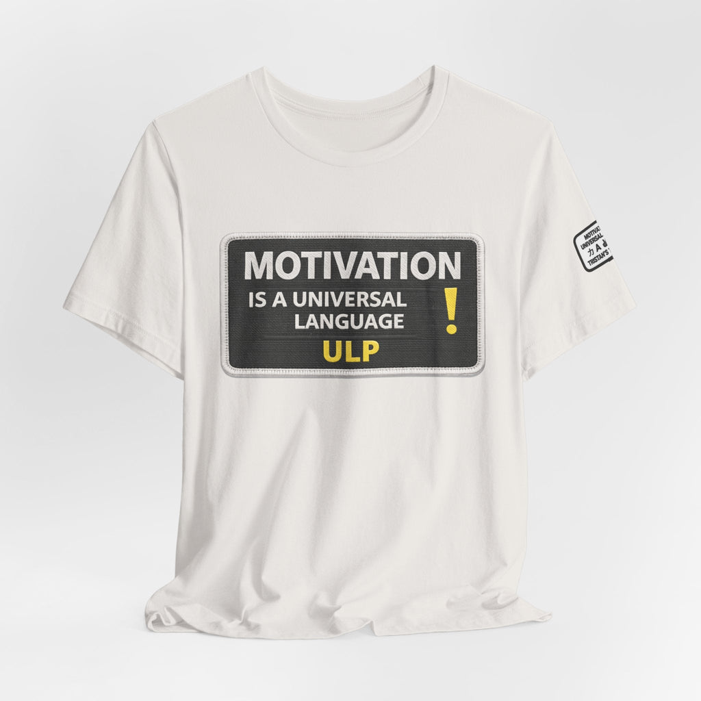 Motivation Is A Universal Language Tee — Inspirational Graphic T-Shirt