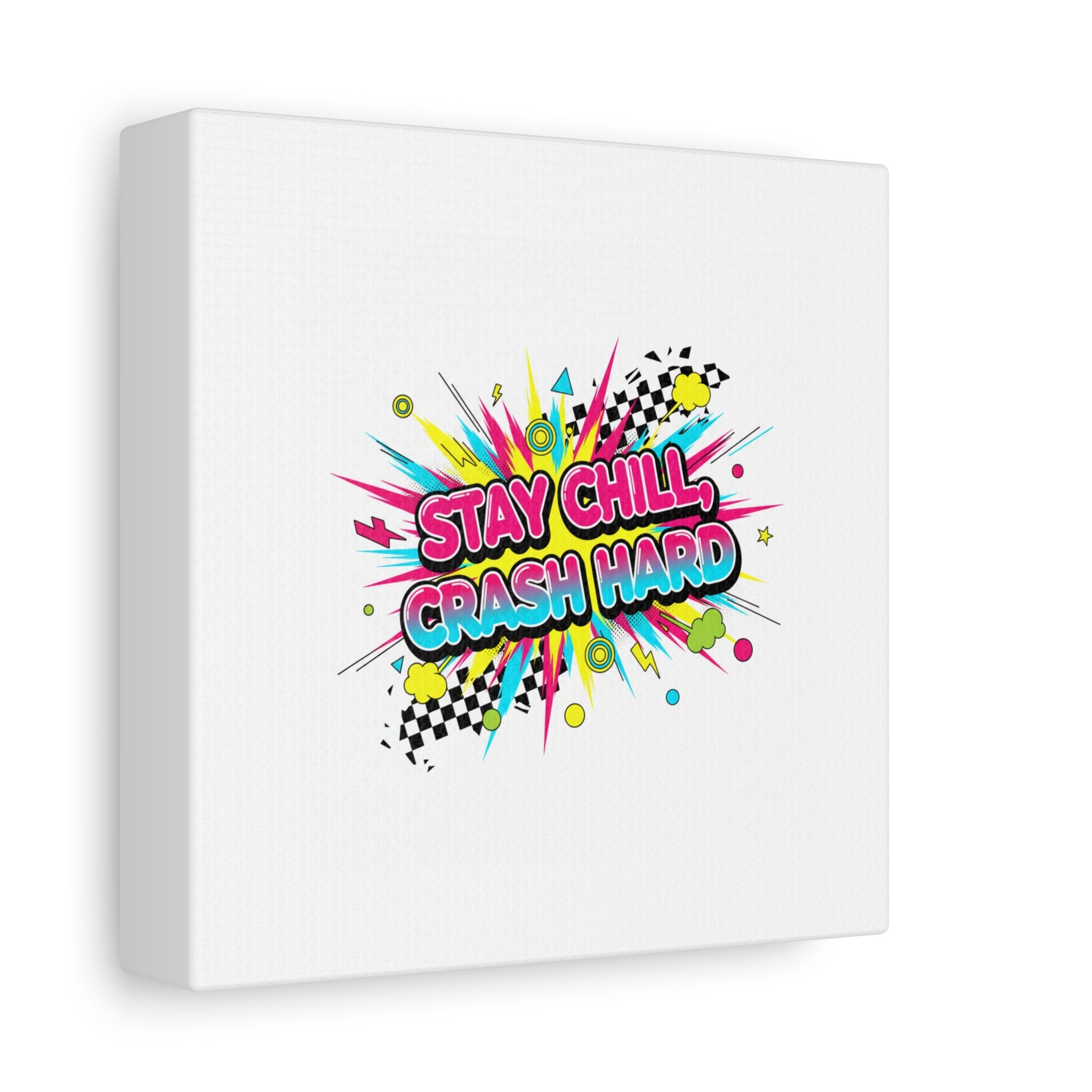 Stay Chill Crash Hard Canvas, neon graffiti crash out art | meltdown sticker style