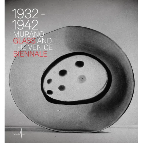 Murano Glass and the Venice Biennale: 1932-1942 - Hardcover