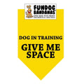 Dog in Training Give Me Space Bandana - Yellow Only - Made in USA
