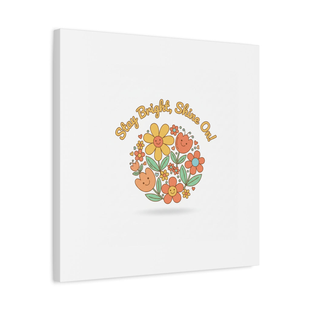 Stay Bright Shine On Canvas | Hopecore, Radical Optimism Wall Art