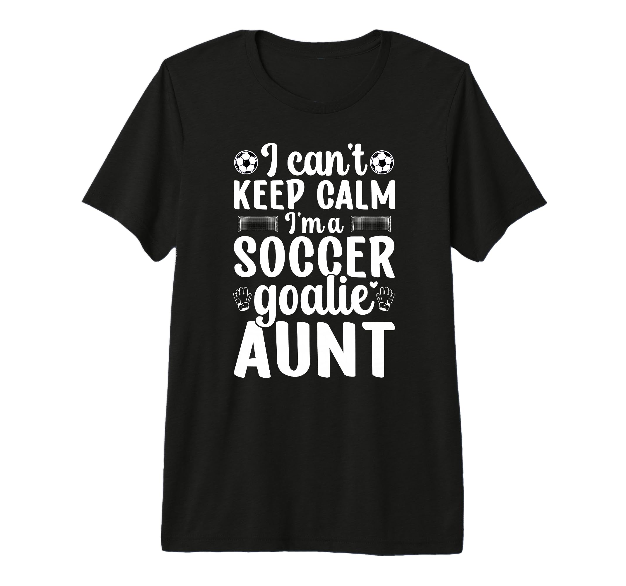 Im Soccer Goalie Aunt Soccer Keeper T-Shirt - Casual Everyday Wear Unisex