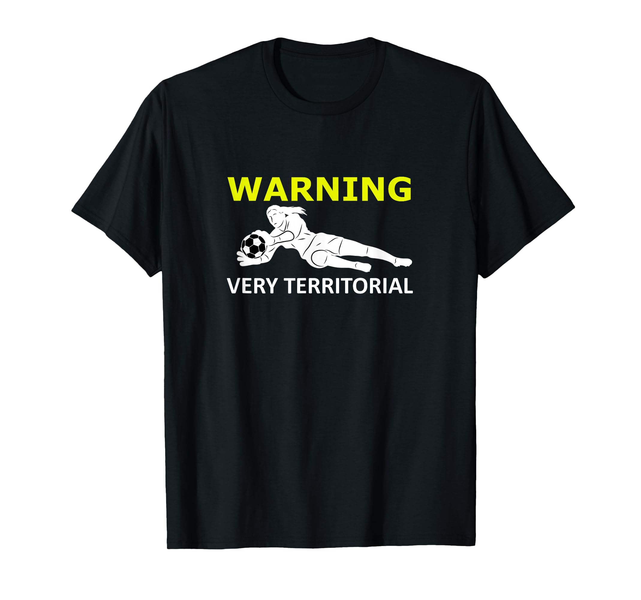 Funny Soccer Goalie Warning Very T-Shirt - Novelty Apparel for Adults