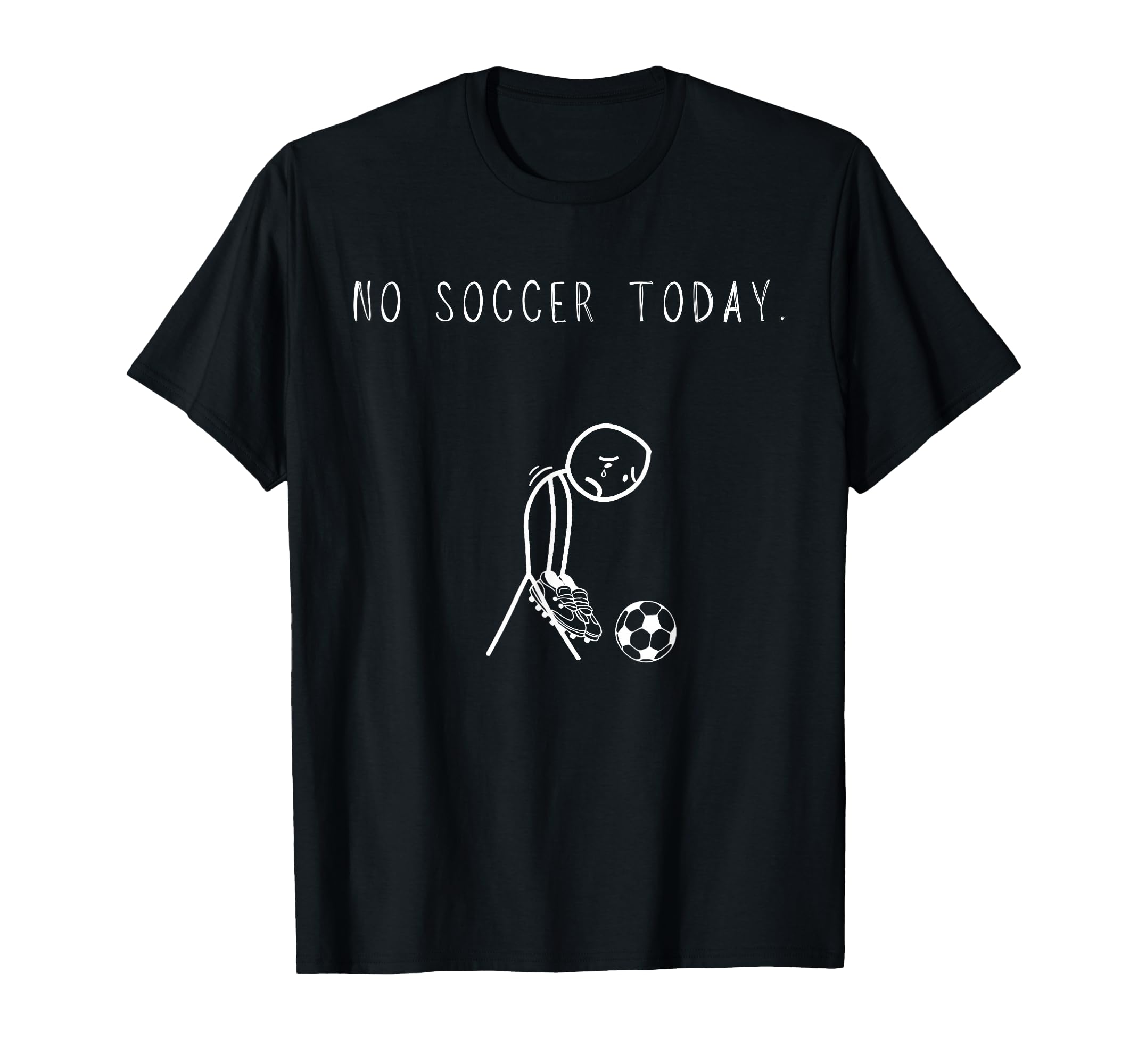 No Soccer Today Funny Sad Stick T-Shirt - Aesthetic Graphic Unisex