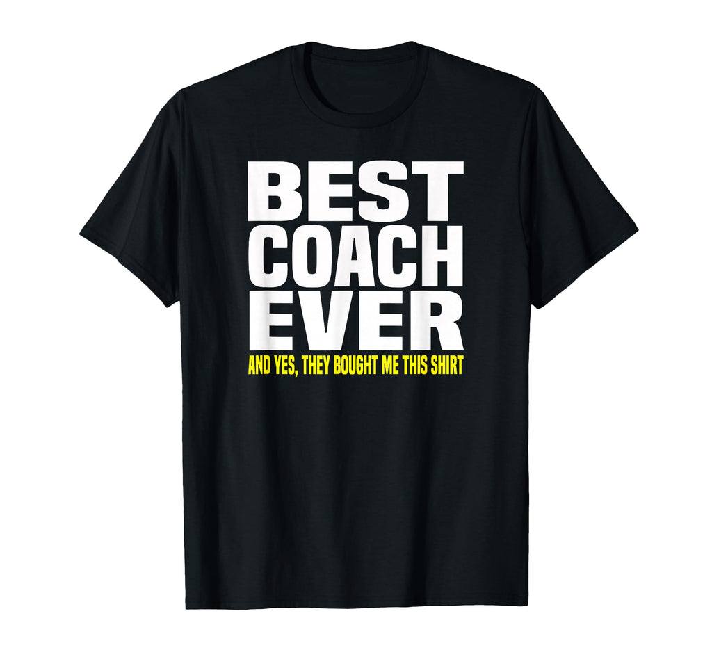 Best Coach Ever Yes They Bought Me This T-Shirt - Streetwear Style Unisex