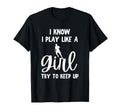 I Know I Play Like Try To Keep Up Funny T-Shirt - Unique Graphic Men Women