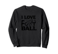 I Love Football Football Fan Soccer Sweatshirt - Trendy Graphic for Adults