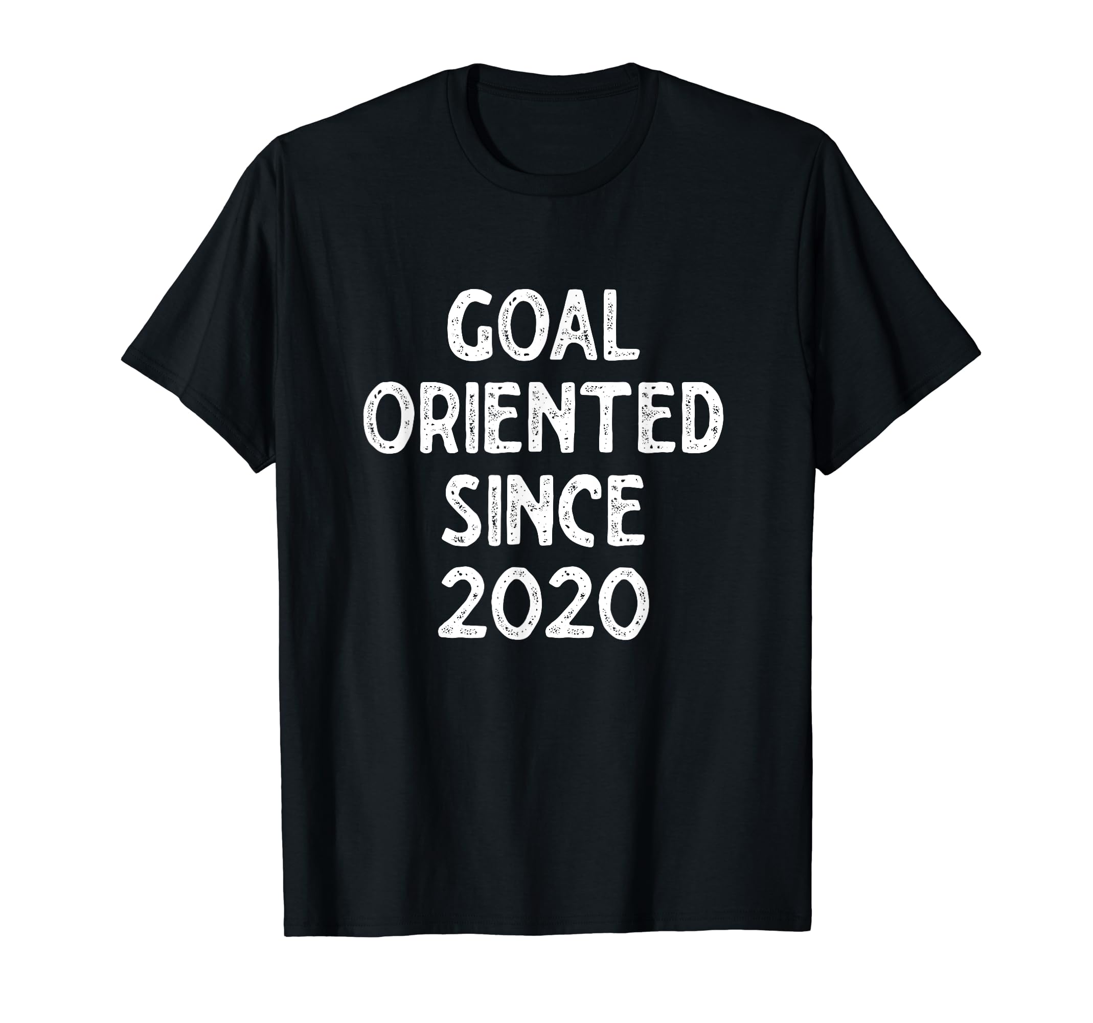 Goal Oriented Since 2020 Funny Soccer T-Shirt - Novelty Apparel Men Women