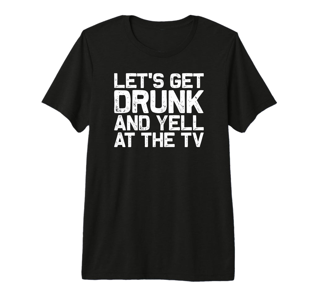 Funny Football Soccer Fan Lets Get Drunk T-Shirt - Trendy Graphic Unisex