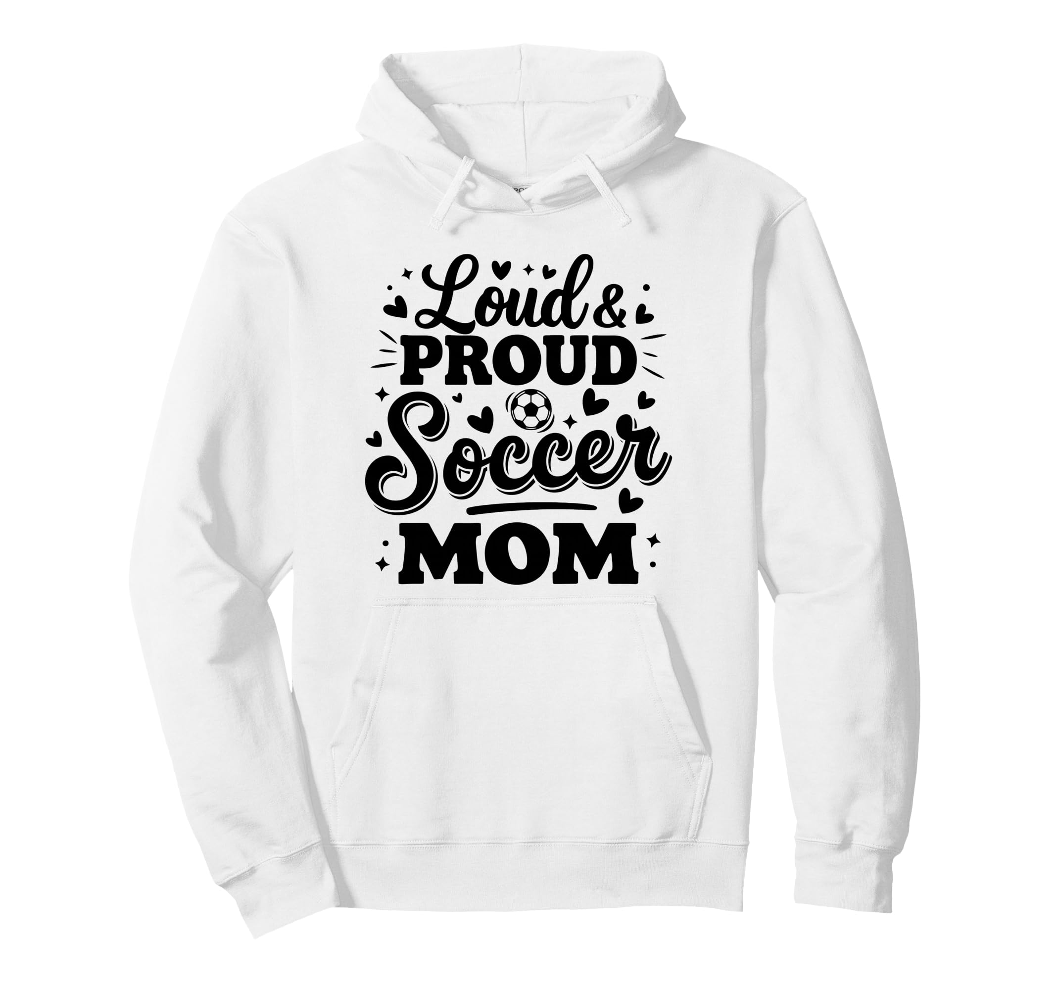 Loud Proud Soccer Mom Mama Squad Team Hoodie - Casual Everyday Wear Unisex
