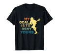 My Goal Is To Deny Yours Word Game T-Shirt - Novelty Apparel Men Women