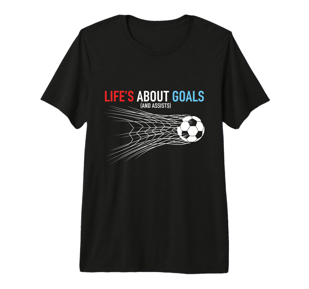 Lifes About Goals And Assists Soccer T-Shirt - Unique Graphic Unisex